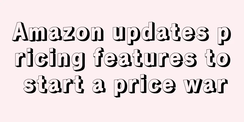 Amazon updates pricing features to start a price war