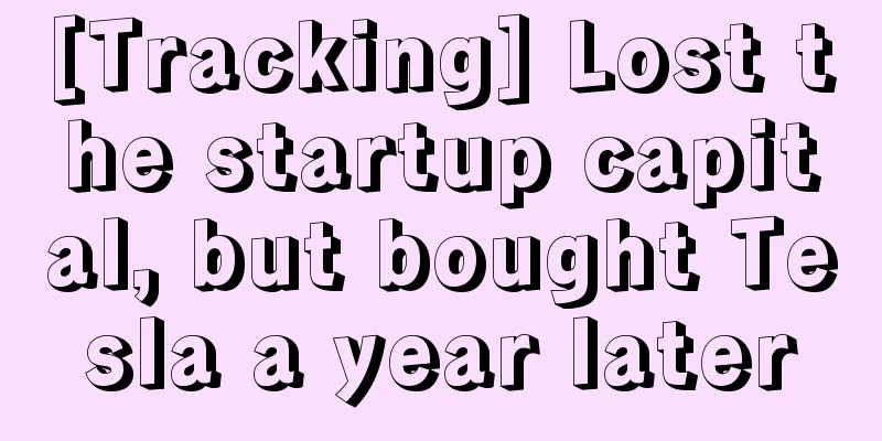 [Tracking] Lost the startup capital, but bought Tesla a year later