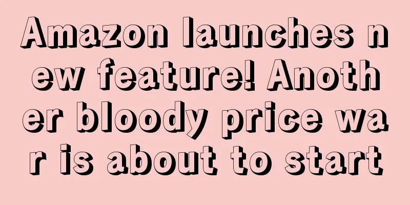Amazon launches new feature! Another bloody price war is about to start