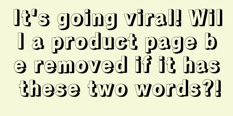 It's going viral! Will a product page be removed if it has these two words?!