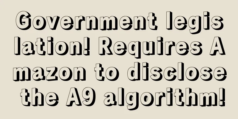 Government legislation! Requires Amazon to disclose the A9 algorithm!
