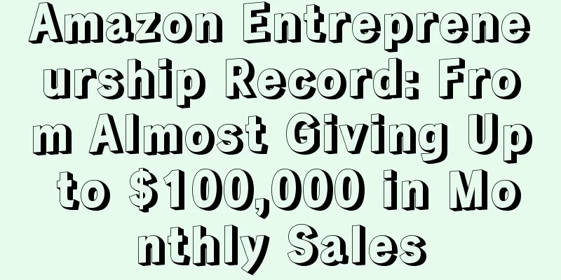 Amazon Entrepreneurship Record: From Almost Giving Up to $100,000 in Monthly Sales