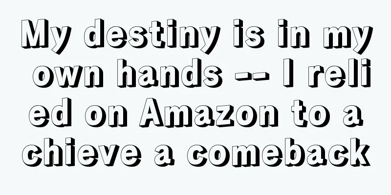 My destiny is in my own hands -- I relied on Amazon to achieve a comeback