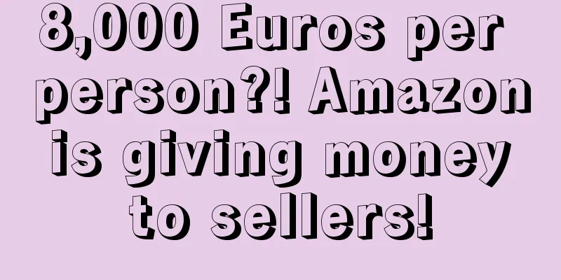 8,000 Euros per person?! Amazon is giving money to sellers!