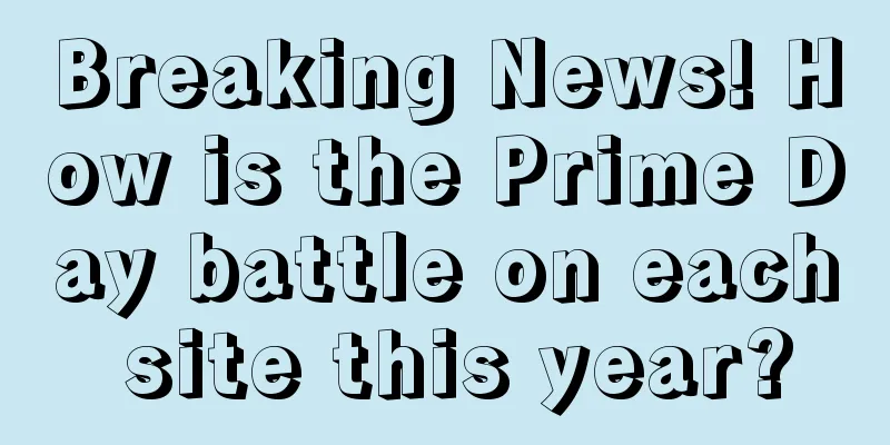 Breaking News! How is the Prime Day battle on each site this year?