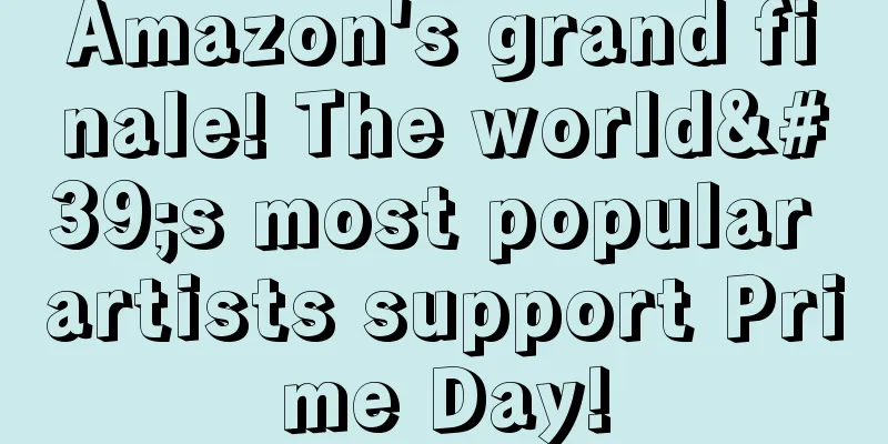 Amazon's grand finale! The world's most popular artists support Prime Day!