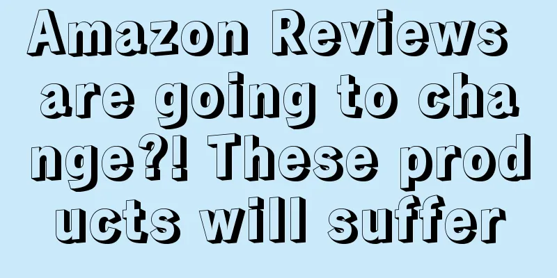 Amazon Reviews are going to change?! These products will suffer