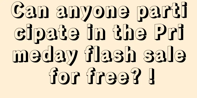 Can anyone participate in the Primeday flash sale for free? !