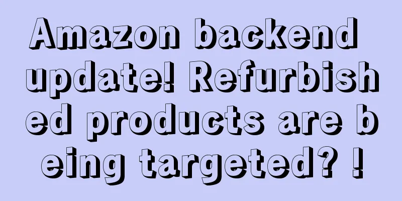 Amazon backend update! Refurbished products are being targeted? !