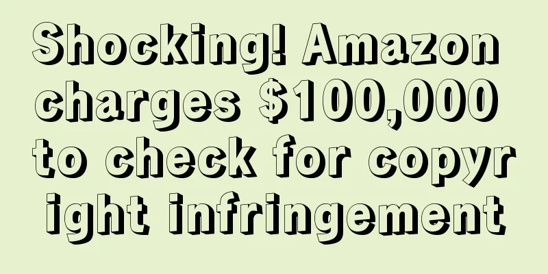 Shocking! Amazon charges $100,000 to check for copyright infringement