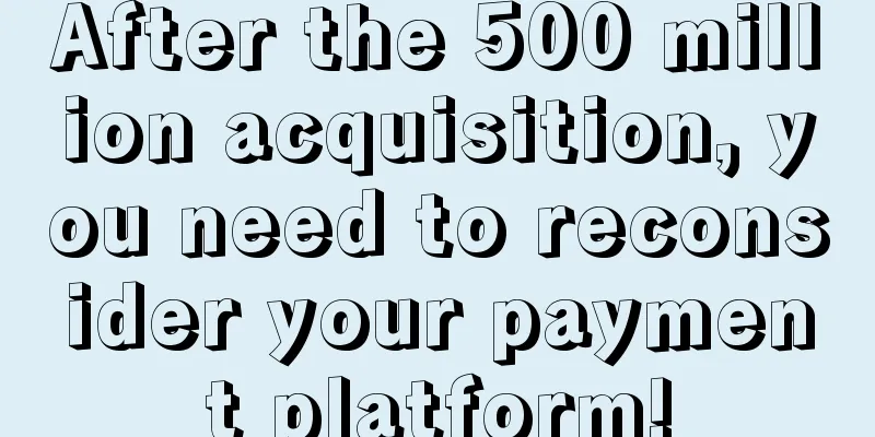After the 500 million acquisition, you need to reconsider your payment platform!
