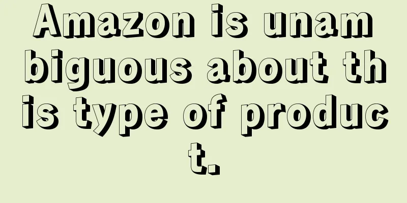 Amazon is unambiguous about this type of product.