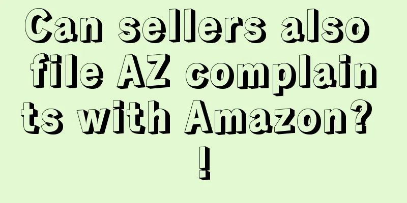 Can sellers also file AZ complaints with Amazon? !