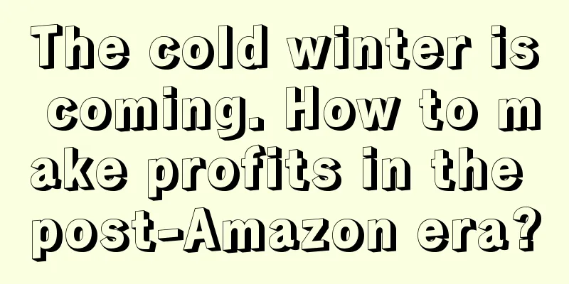 The cold winter is coming. How to make profits in the post-Amazon era?