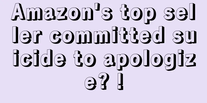 Amazon's top seller committed suicide to apologize? !