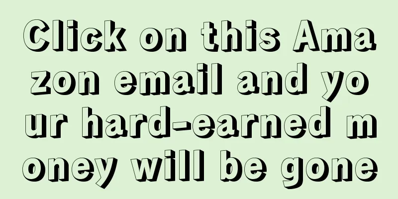 Click on this Amazon email and your hard-earned money will be gone