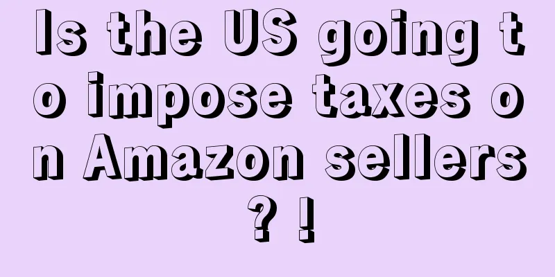 Is the US going to impose taxes on Amazon sellers? !