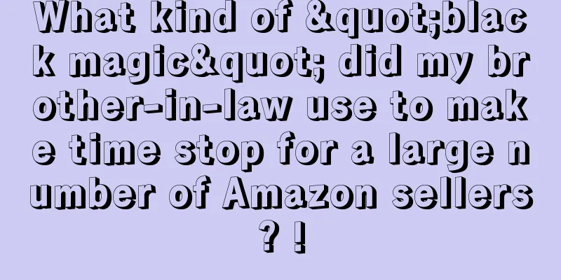 What kind of "black magic" did my brother-in-law use to make time stop for a large number of Amazon sellers? !