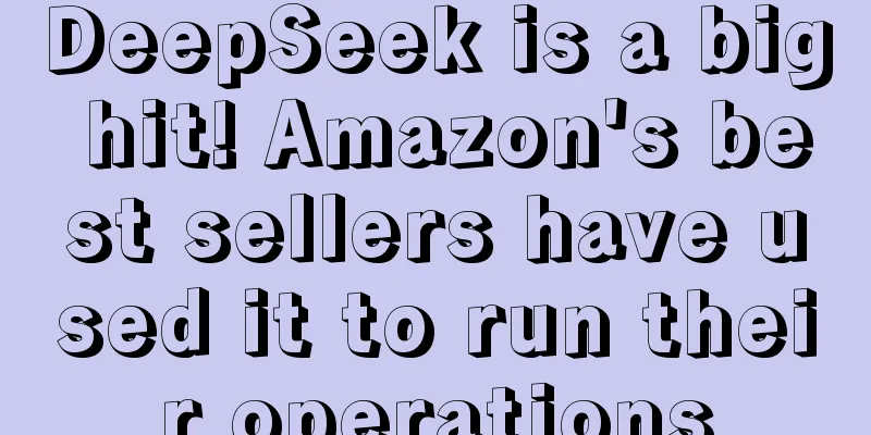 DeepSeek is a big hit! Amazon's best sellers have used it to run their operations
