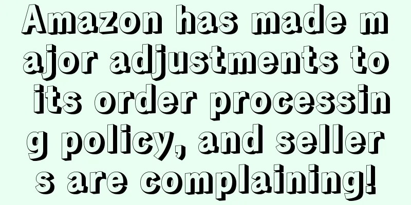 Amazon has made major adjustments to its order processing policy, and sellers are complaining!
