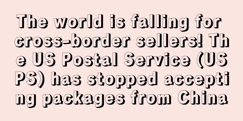 The world is falling for cross-border sellers! The US Postal Service (USPS) has stopped accepting packages from China