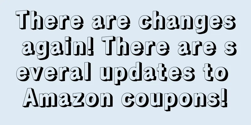 There are changes again! There are several updates to Amazon coupons!