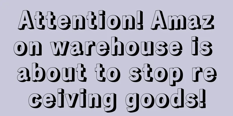 Attention! Amazon warehouse is about to stop receiving goods!
