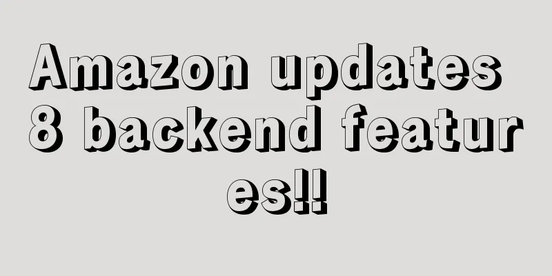 Amazon updates 8 backend features!!