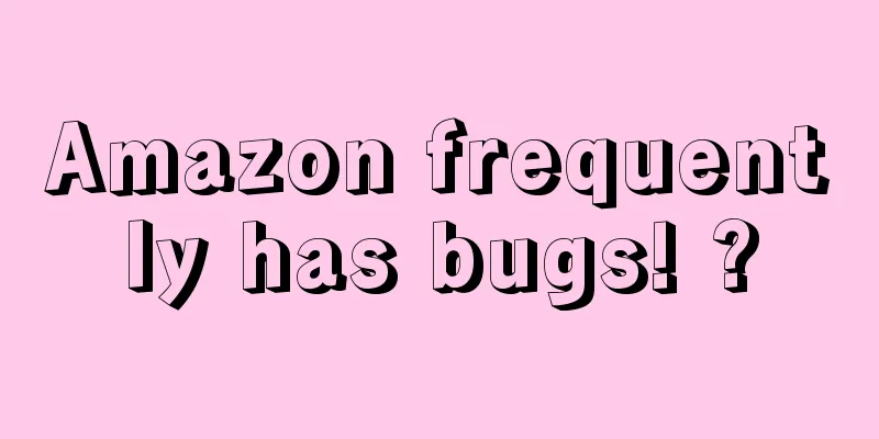 Amazon frequently has bugs! ?