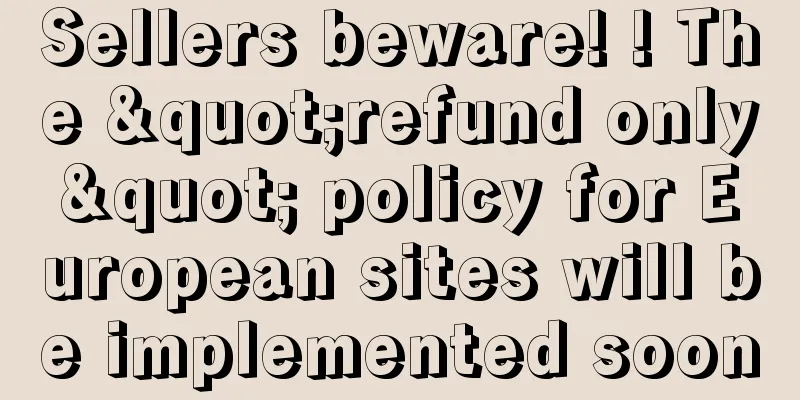 Sellers beware! ! The "refund only" policy for European sites will be implemented soon