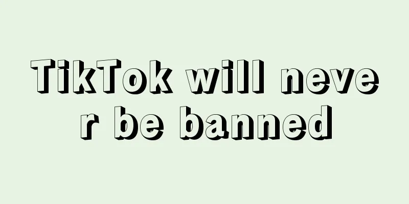 TikTok will never be banned