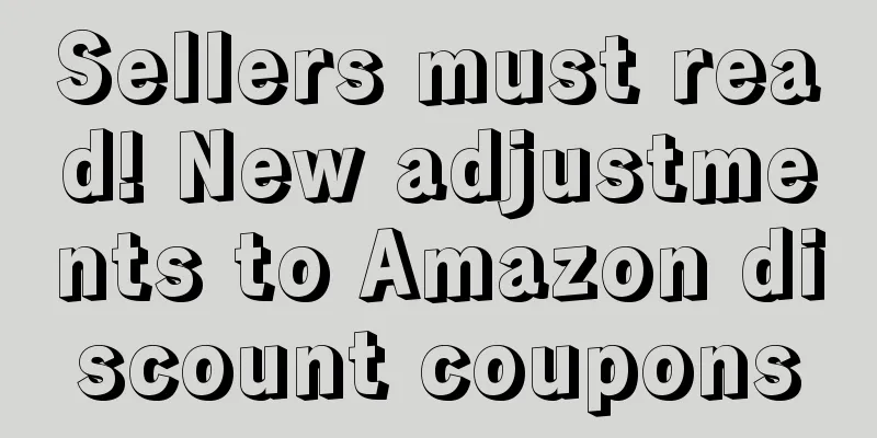 Sellers must read! New adjustments to Amazon discount coupons