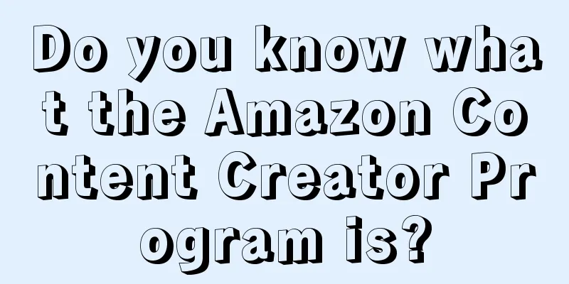 Do you know what the Amazon Content Creator Program is?