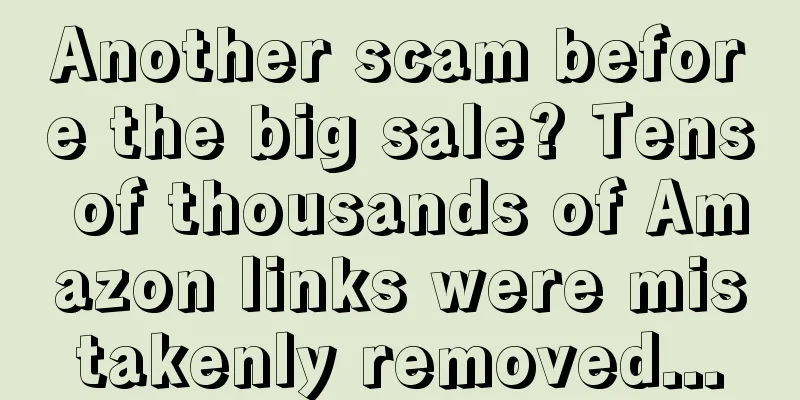 Another scam before the big sale? Tens of thousands of Amazon links were mistakenly removed...