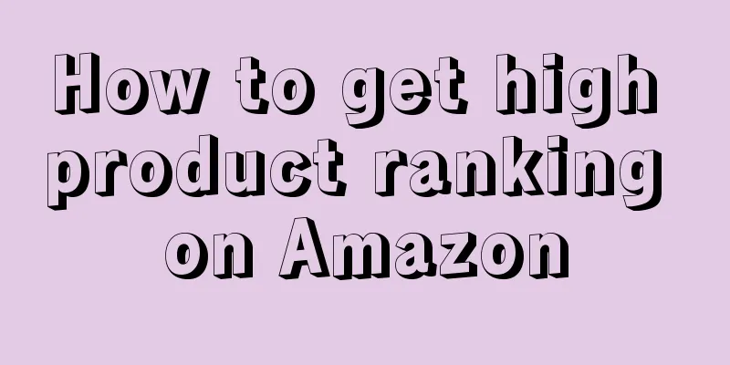 How to get high product ranking on Amazon