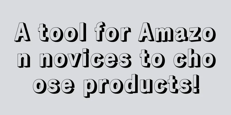 A tool for Amazon novices to choose products!