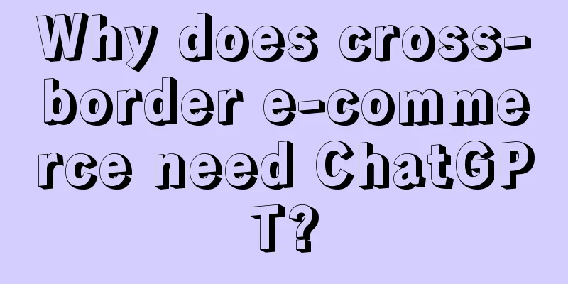 Why does cross-border e-commerce need ChatGPT?