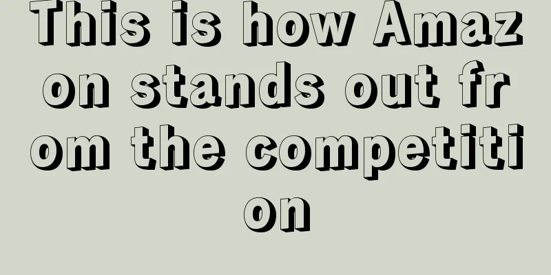 This is how Amazon stands out from the competition