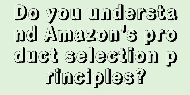 Do you understand Amazon’s product selection principles?