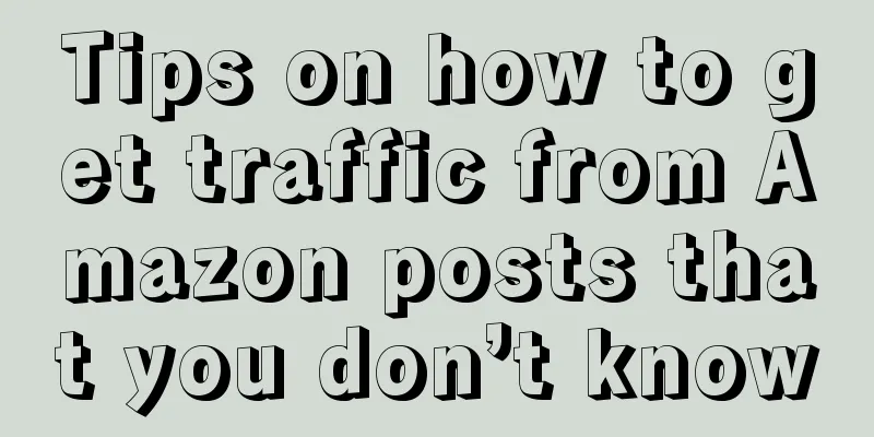 Tips on how to get traffic from Amazon posts that you don’t know
