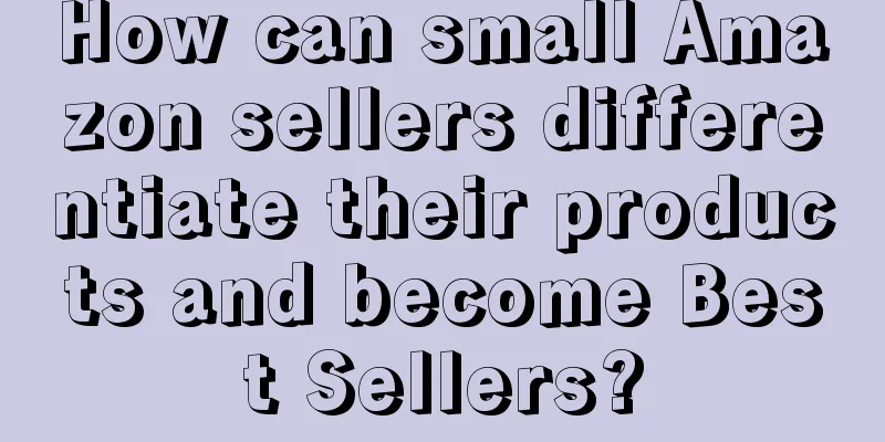How can small Amazon sellers differentiate their products and become Best Sellers?