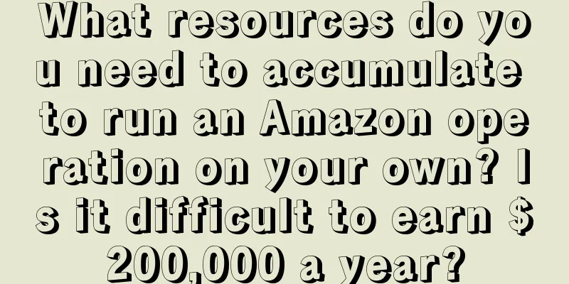 What resources do you need to accumulate to run an Amazon operation on your own? Is it difficult to earn $200,000 a year?