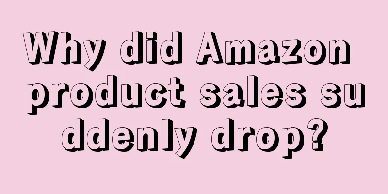 Why did Amazon product sales suddenly drop?