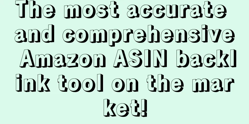 The most accurate and comprehensive Amazon ASIN backlink tool on the market!