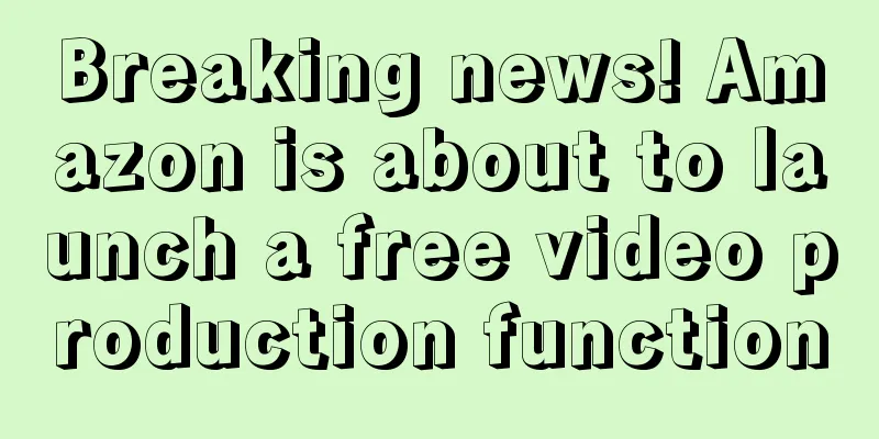Breaking news! Amazon is about to launch a free video production function