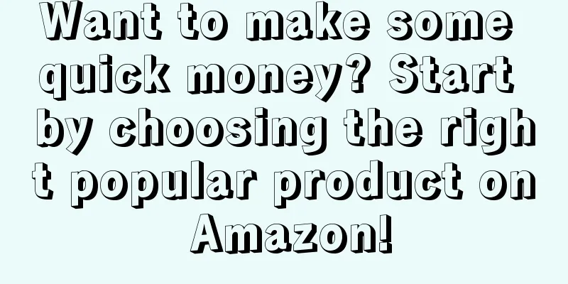 Want to make some quick money? Start by choosing the right popular product on Amazon!