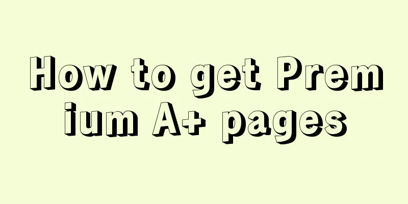 How to get Premium A+ pages