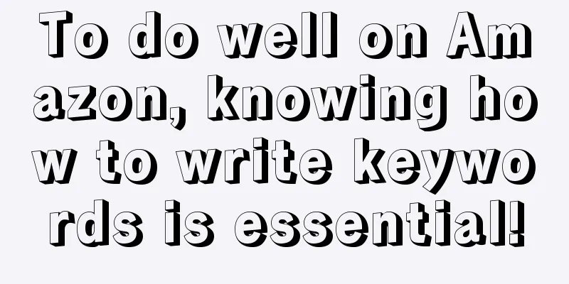 To do well on Amazon, knowing how to write keywords is essential!