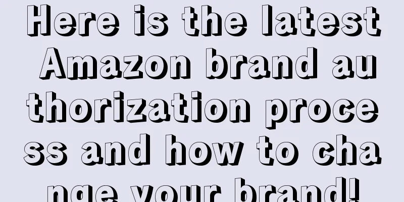 Here is the latest Amazon brand authorization process and how to change your brand!