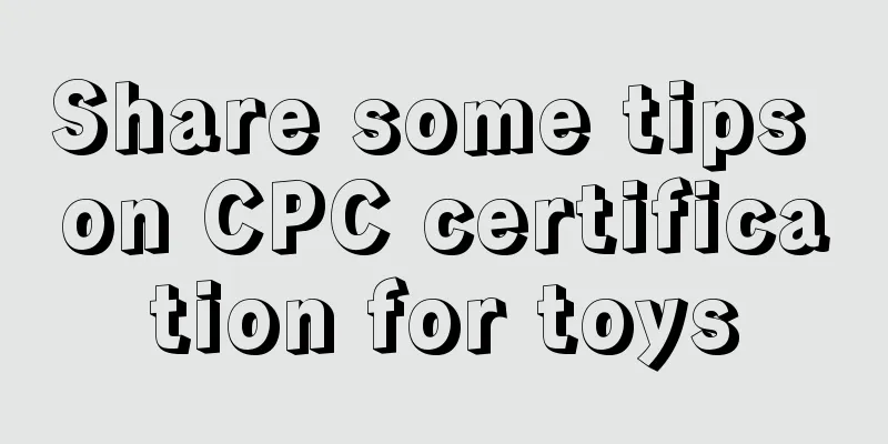 Share some tips on CPC certification for toys